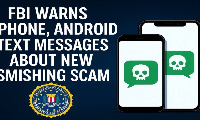 FBI Warns iPhone Android Text Messages About New Smishing Scam