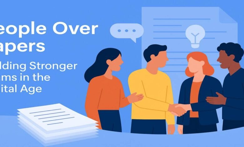 People Over Papers: Transform Your Team in the Digital Age