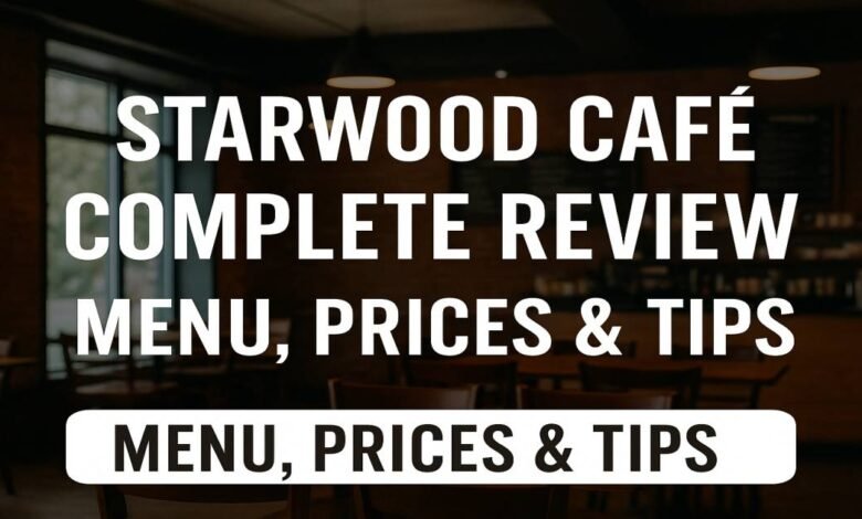 Starwood Cafe Complete Review: Menu, Prices & Tips