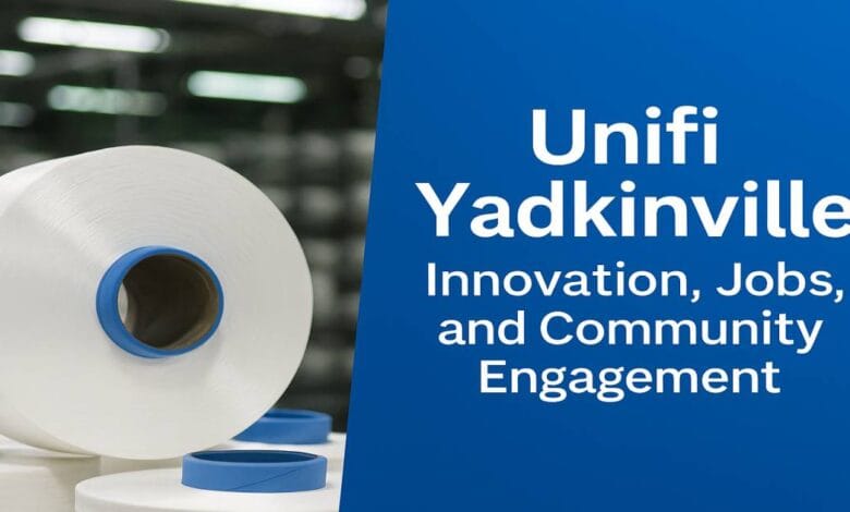 Unifi Yadkinville: Innovation, Jobs, and Community Engagement